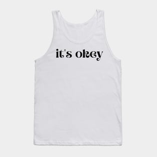 It's okey Tank Top